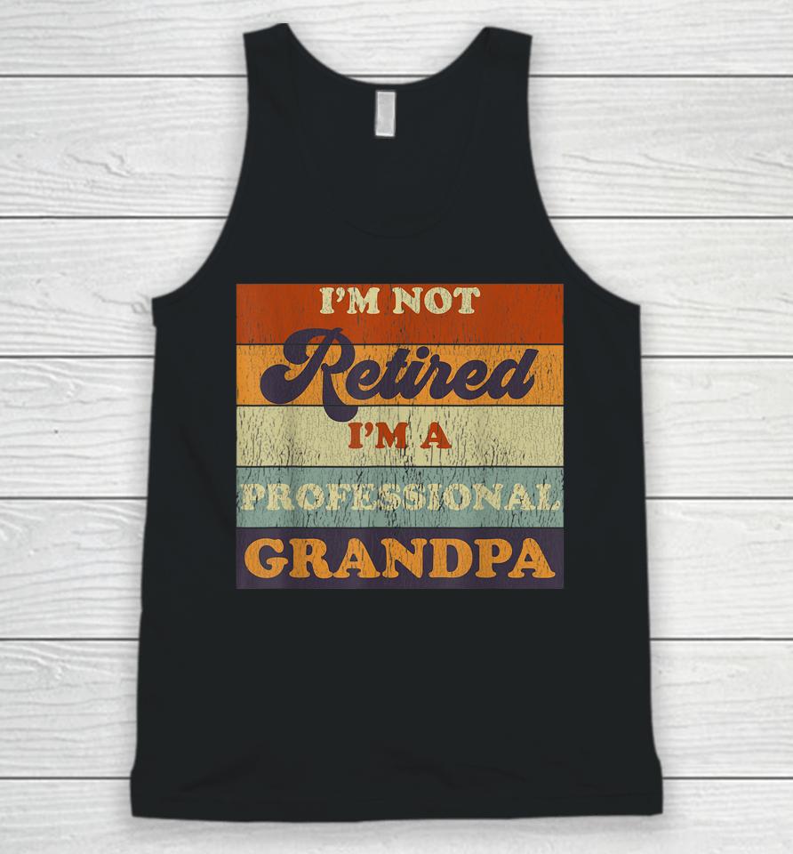 Vintage I'm Not Retired I'm A Professional Grandpa Unisex Tank Top