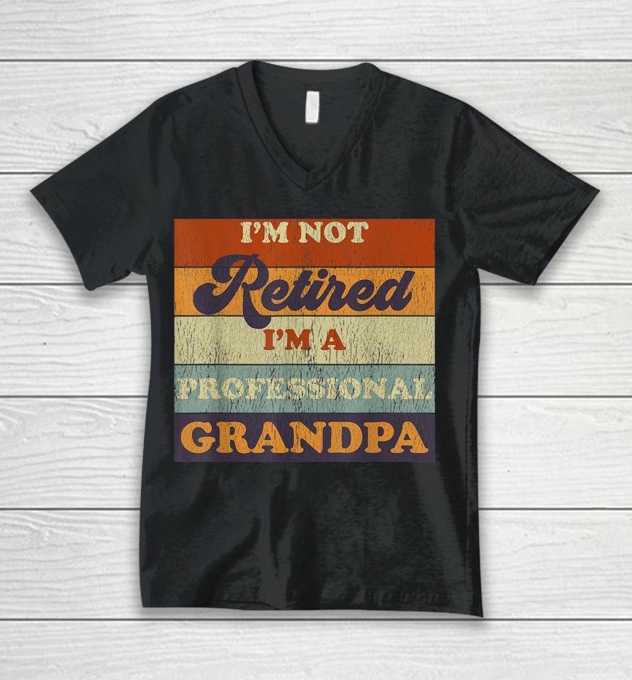 Vintage I'm Not Retired I'm A Professional Grandpa Unisex V-Neck T-Shirt