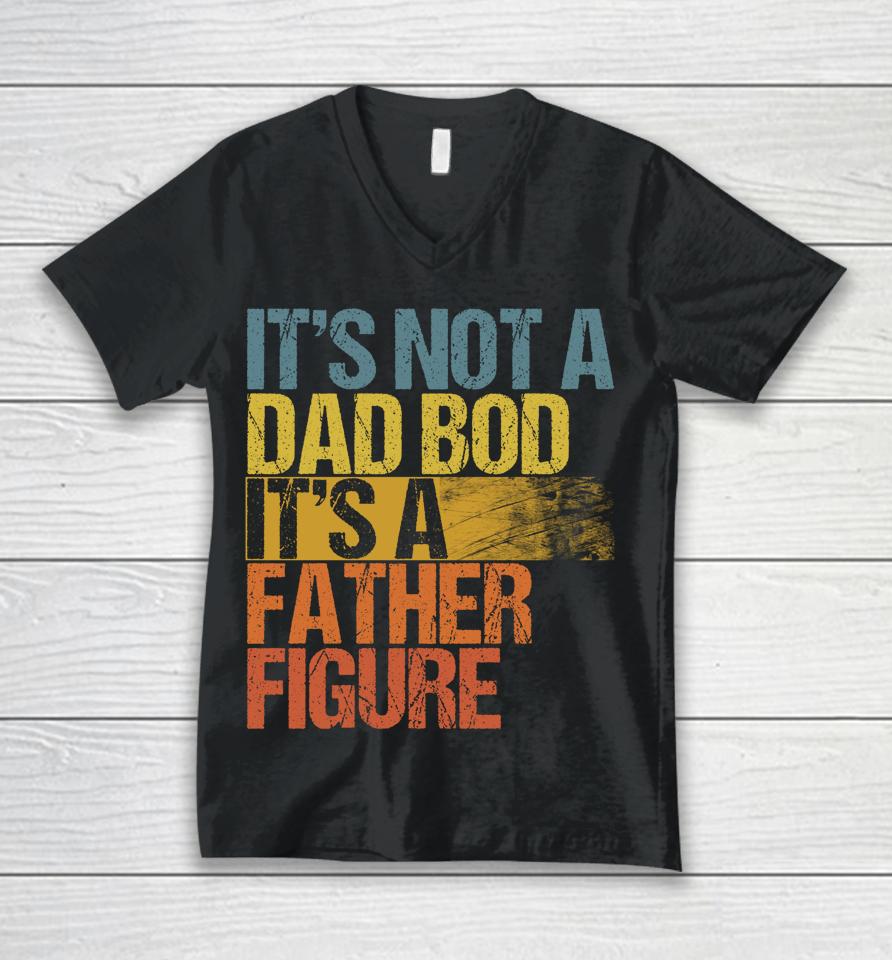 Vintage It's Not A Dad Bod It's A Father Figure Unisex V-Neck T-Shirt
