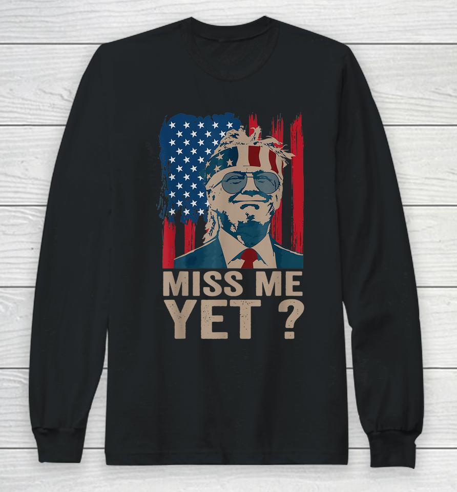 Vintage Miss Me Yet Funny Trump Is Still My President 4Th Long Sleeve T-Shirt