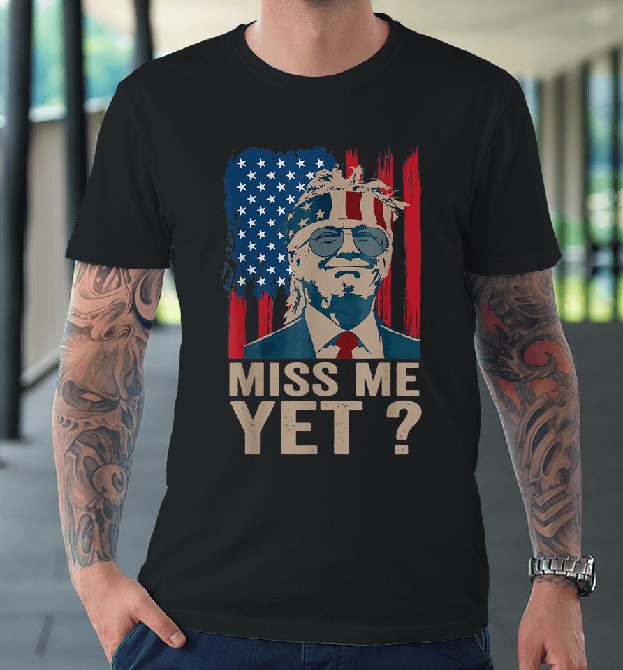 Vintage Miss Me Yet Funny Trump Is Still My President 4Th Premium T-Shirt