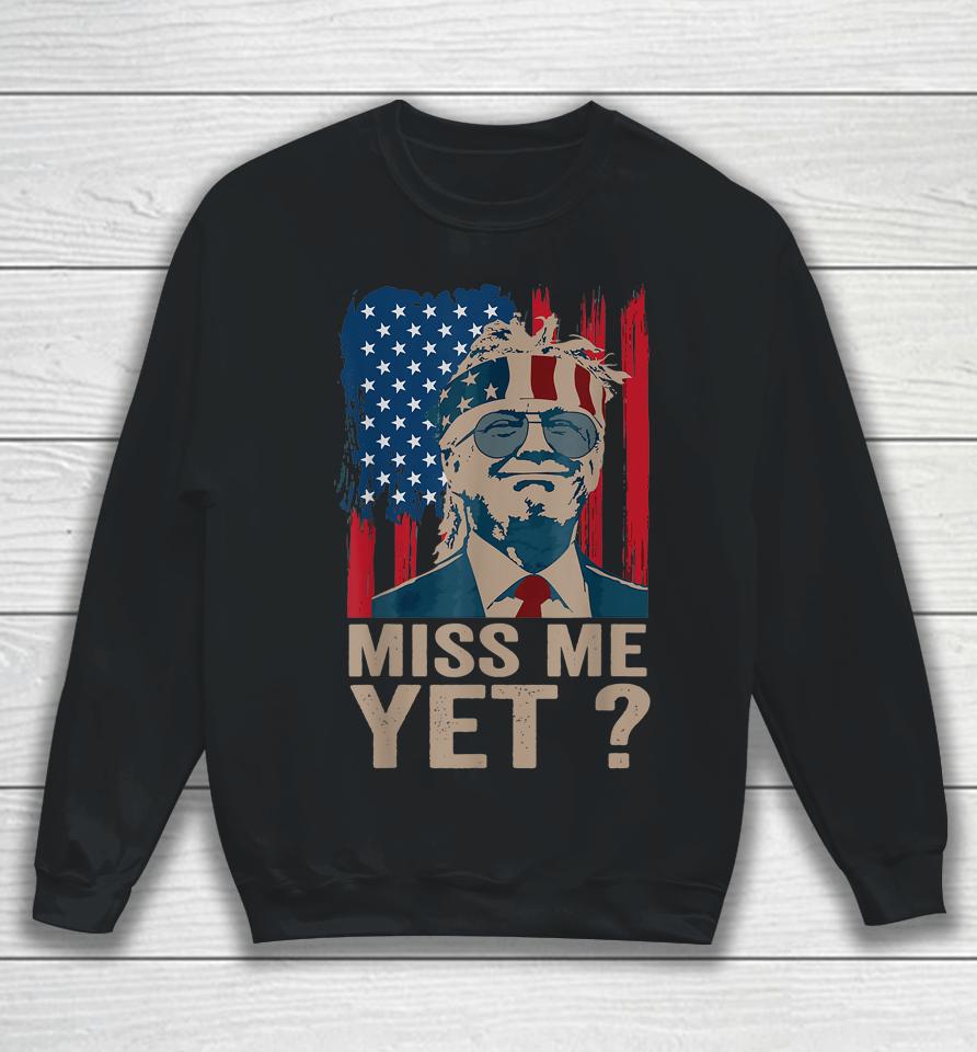 Vintage Miss Me Yet Funny Trump Is Still My President 4Th Sweatshirt
