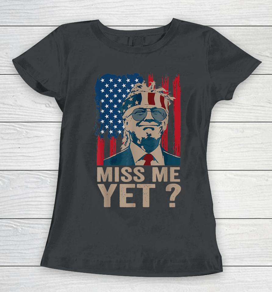 Vintage Miss Me Yet Funny Trump Is Still My President 4Th Women T-Shirt