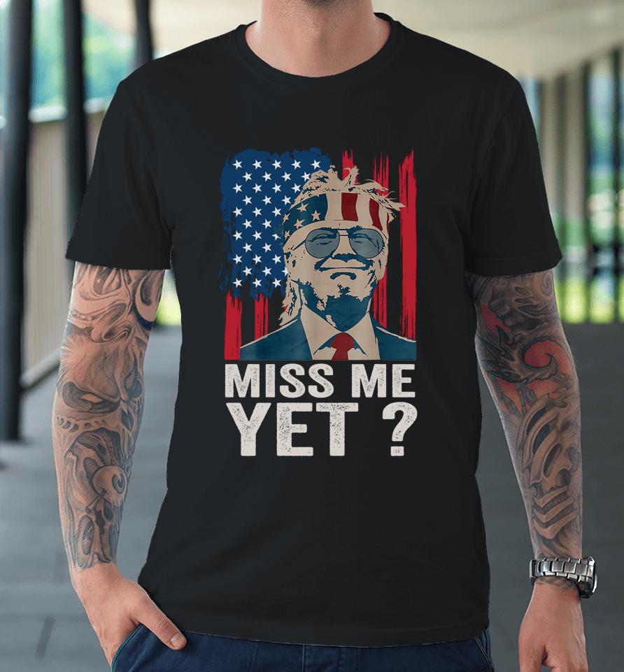 Vintage Miss Me Yet Funny Trump Is Still My President Gift Premium T-Shirt