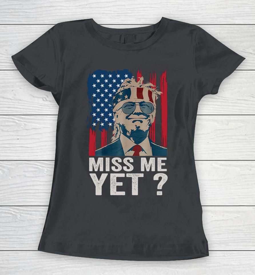 Vintage Miss Me Yet Funny Trump Is Still My President Gift Women T-Shirt