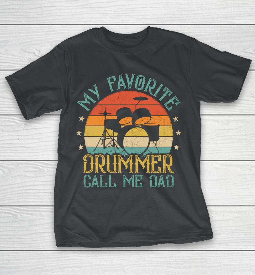 Vintage My Favorite Drummer Call Me Dad Drummer Father's Day T-Shirt