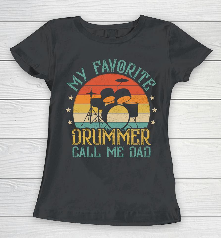Vintage My Favorite Drummer Call Me Dad Drummer Father's Day Women T-Shirt