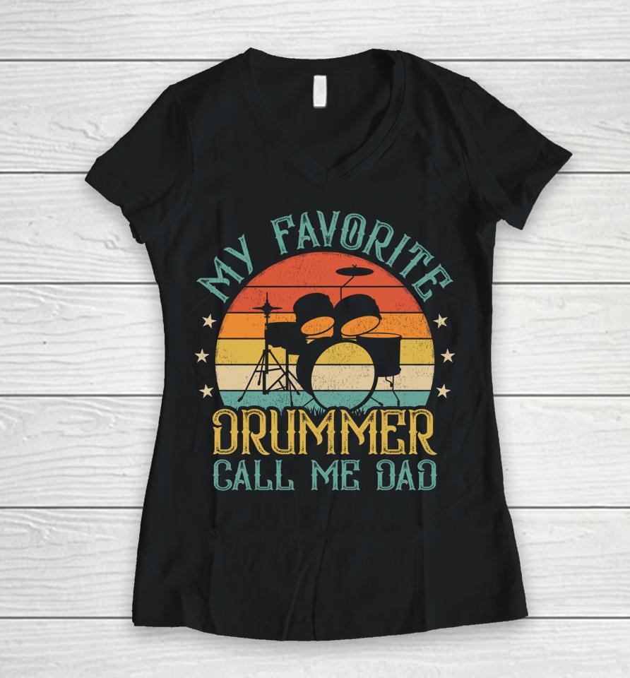 Vintage My Favorite Drummer Call Me Dad Drummer Father's Day Women V-Neck T-Shirt
