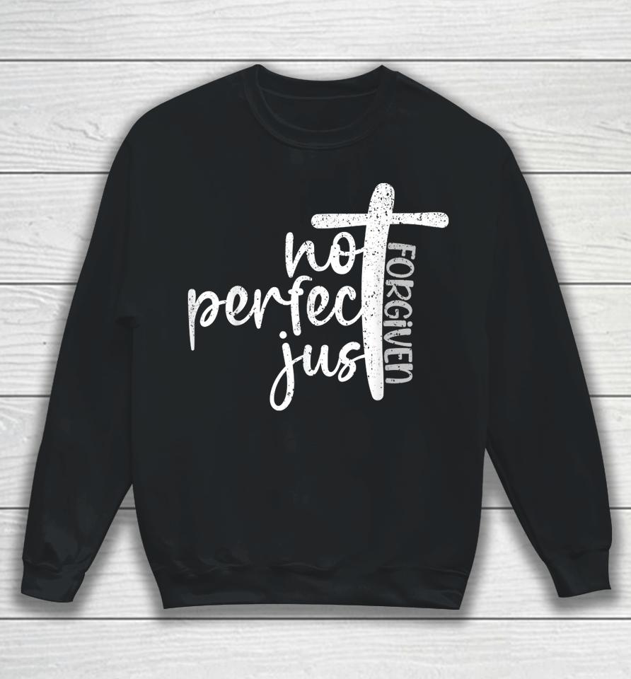 Vintage Not Perfect Just Forgiven Cross Christian Jesus Sweatshirt
