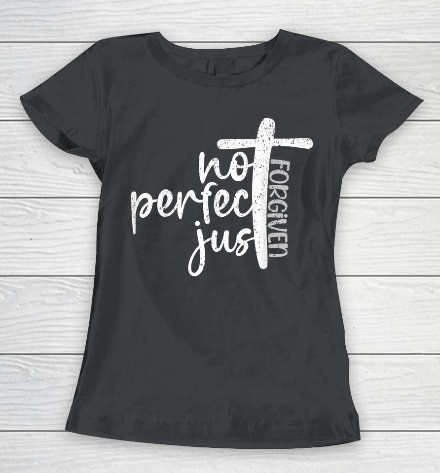 Vintage Not Perfect Just Forgiven Cross Christian Jesus Women T-Shirt