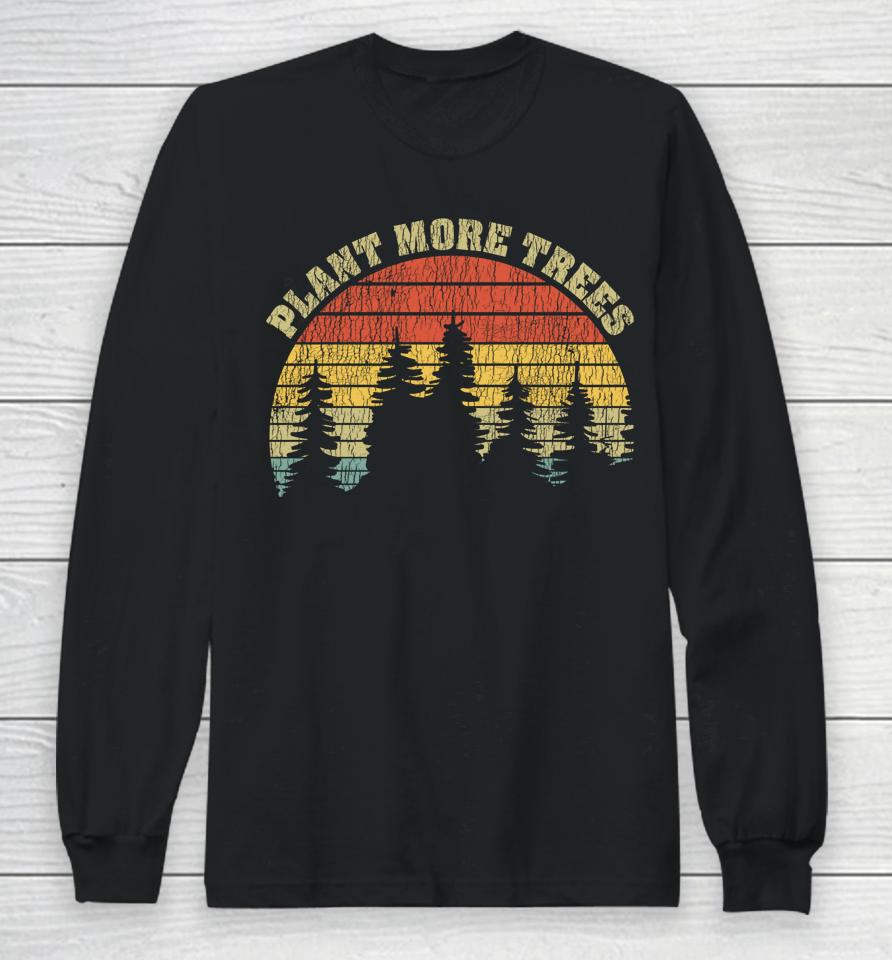 Vintage Plant More Trees Save Our Climate Change Earth Day Long Sleeve T-Shirt