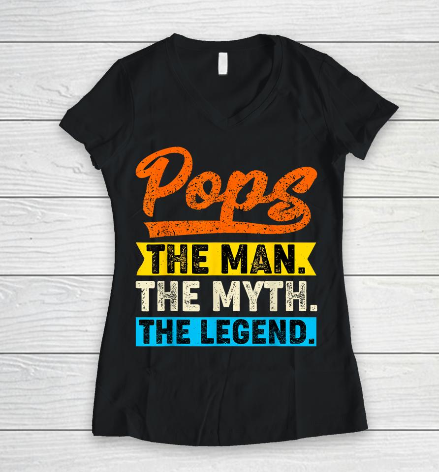 Vintage Pops The Man The Myth The Legend Father's Day Women V-Neck T-Shirt