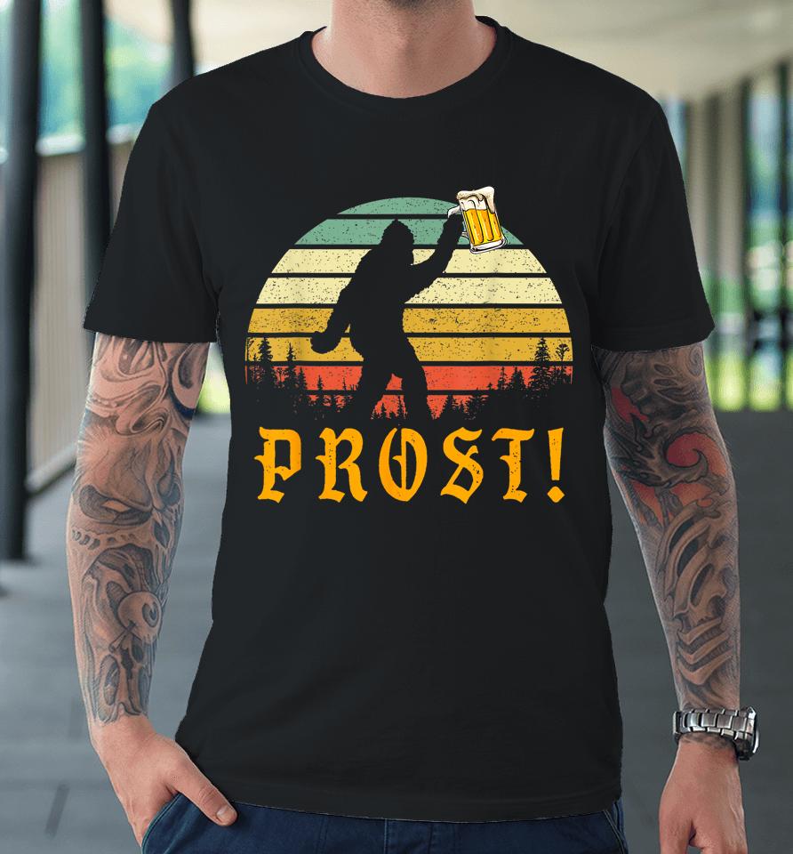 Vintage Prost Bigfoot Drinking Beer German Oktoberfest Premium T-Shirt