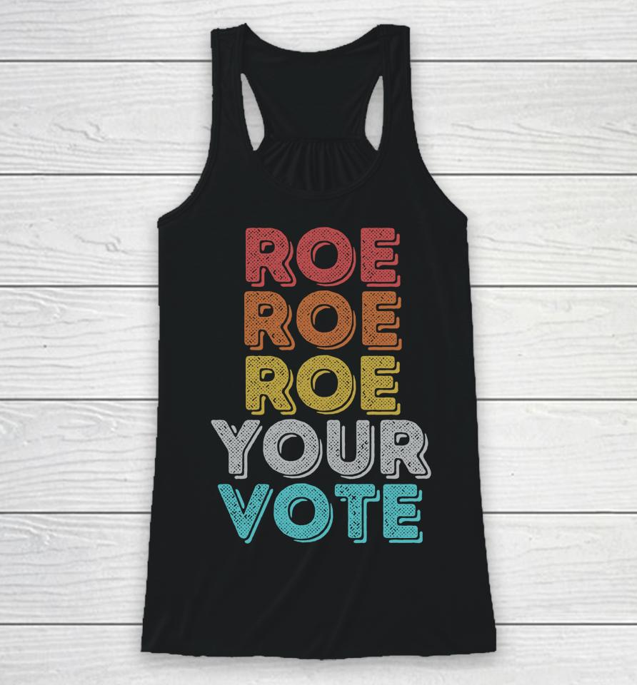 Vintage Retro Roe Your Vote Pro Choice Women's Rights Racerback Tank