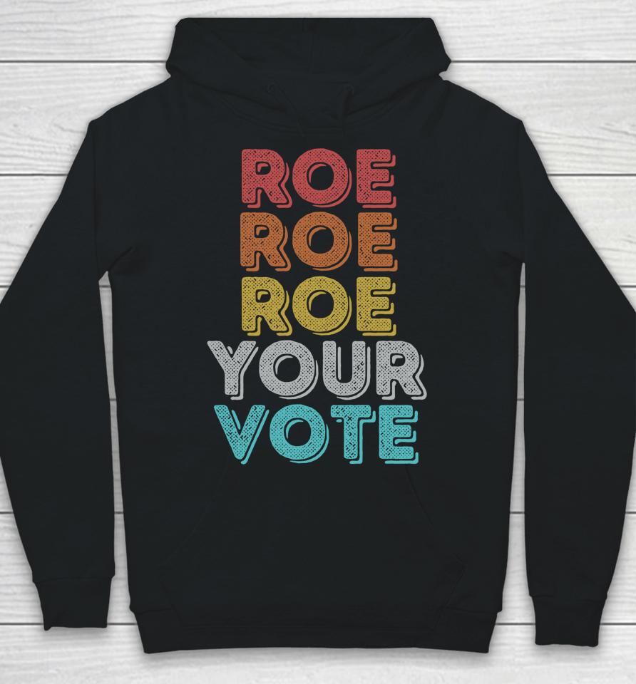 Vintage Retro Roe Your Vote Pro Choice Women's Rights Hoodie