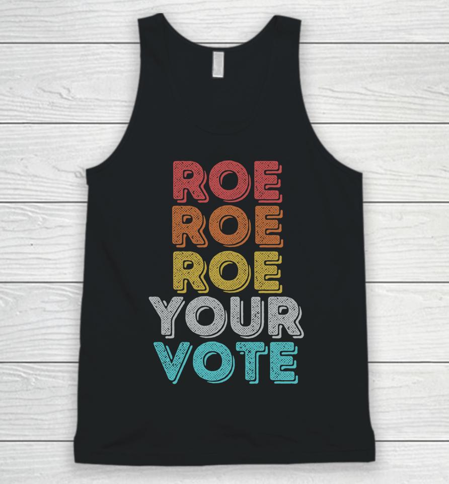 Vintage Retro Roe Your Vote Pro Choice Women's Rights Unisex Tank Top