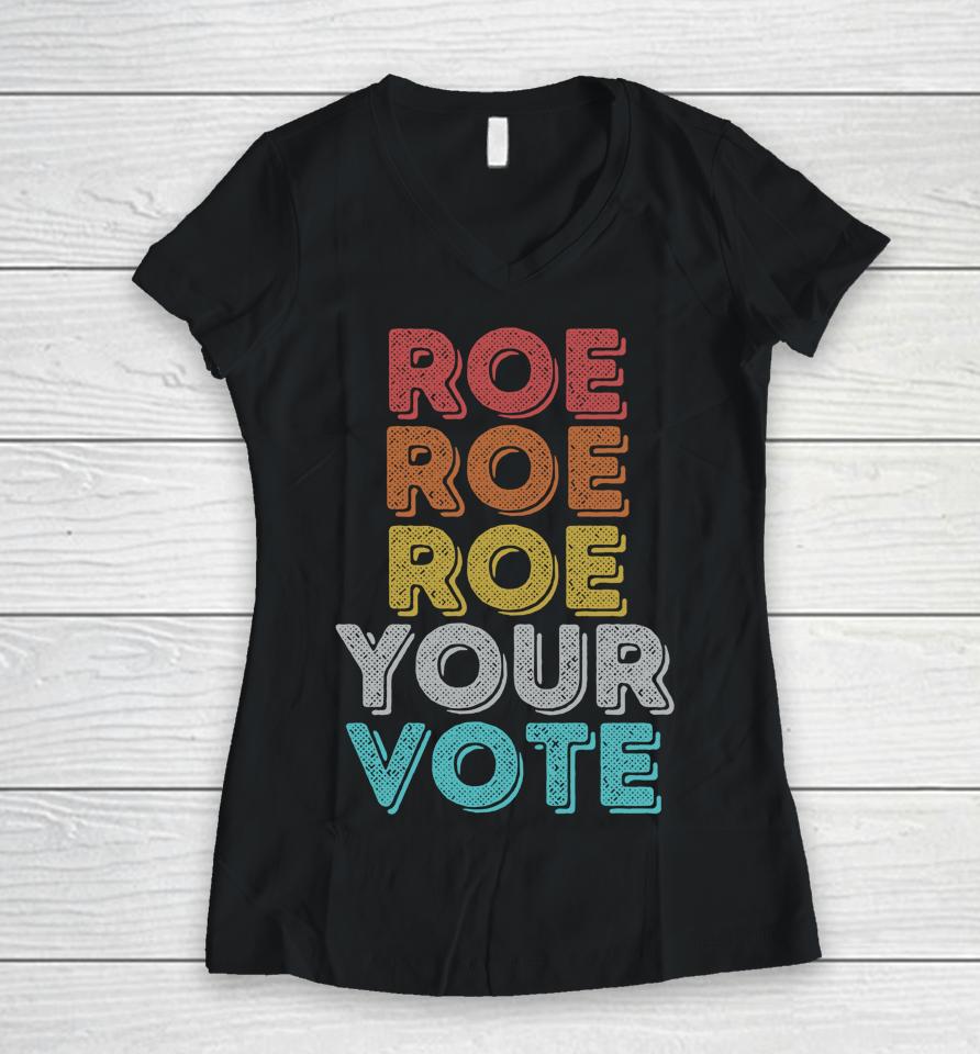 Vintage Retro Roe Your Vote Pro Choice Women's Rights Women V-Neck T-Shirt