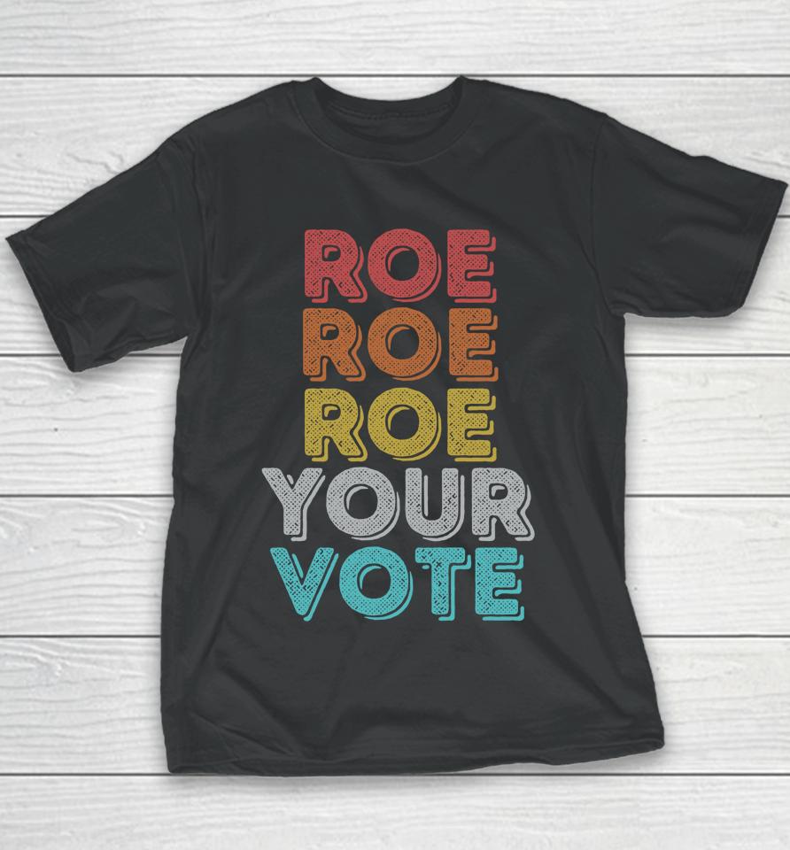 Vintage Retro Roe Your Vote Pro Choice Women's Rights Youth T-Shirt