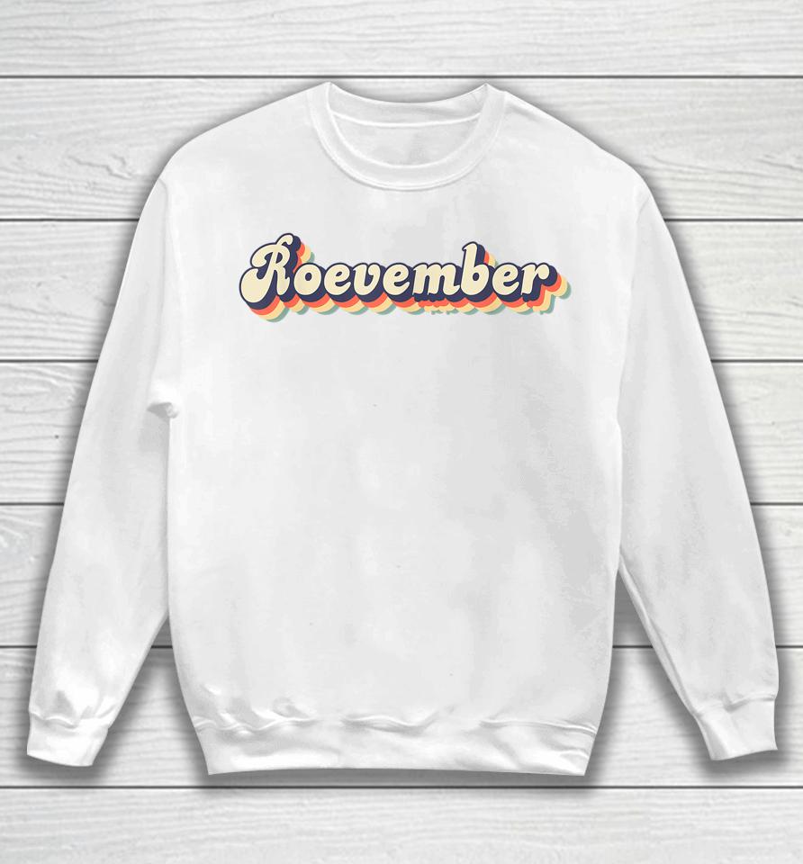 Vintage Retro Roevember Woman Pro Choice Roe November Sweatshirt
