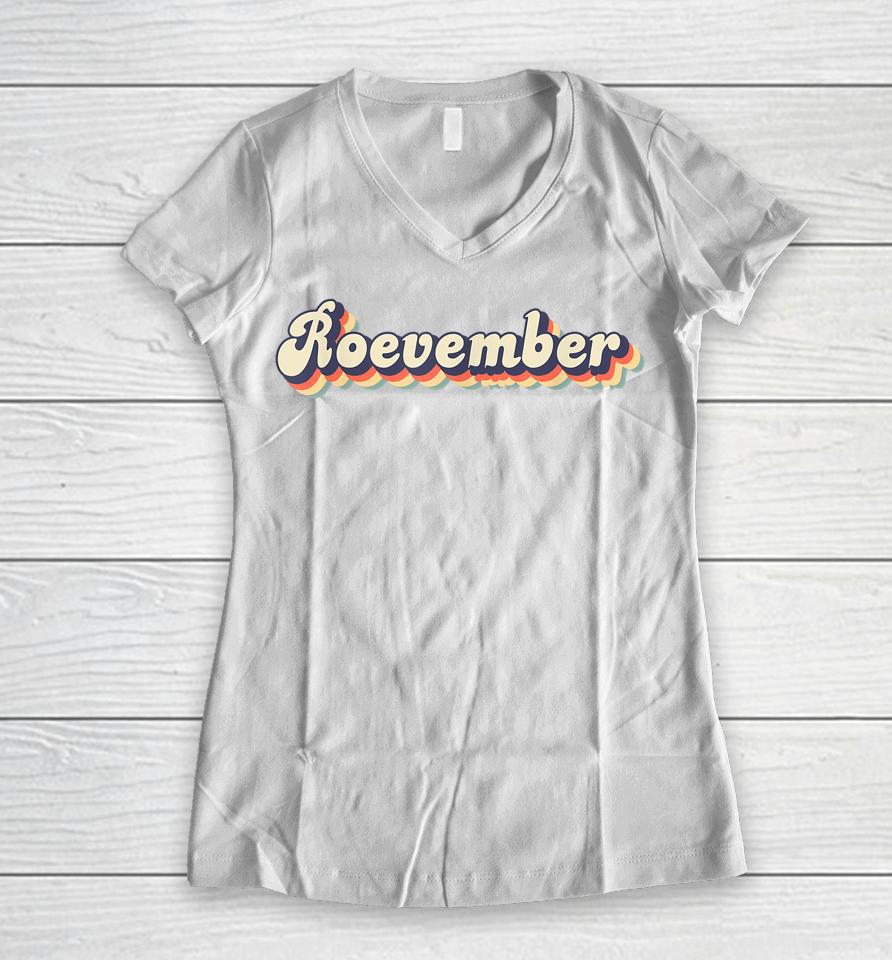 Vintage Retro Roevember Woman Pro Choice Roe November Women V-Neck T-Shirt