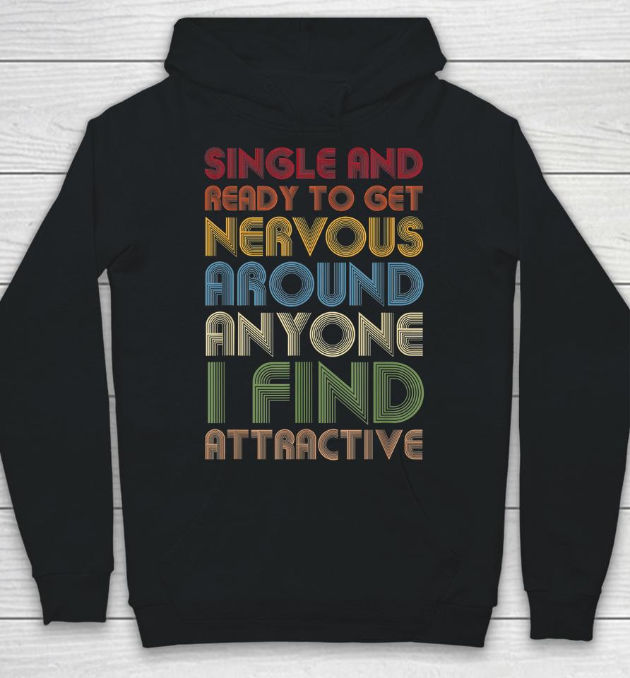 Vintage Single Ready To Get Nervous Around Anyone I Find Attractive Hoodie
