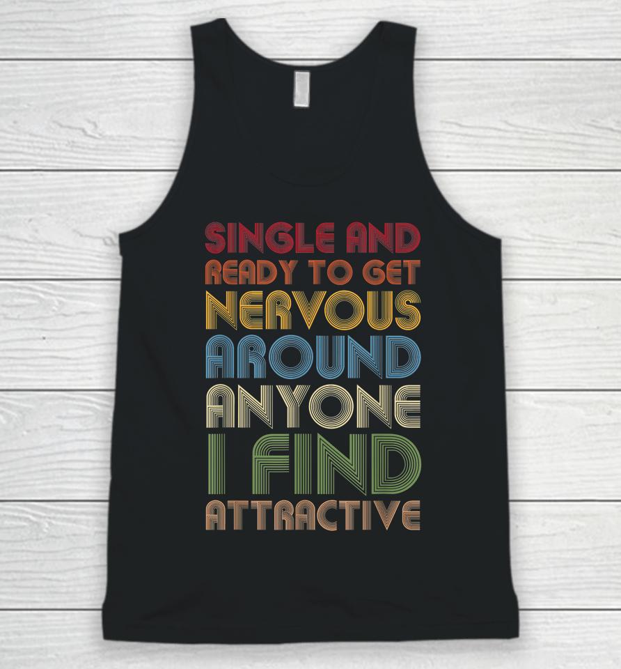 Vintage Single Ready To Get Nervous Around Anyone I Find Attractive Unisex Tank Top