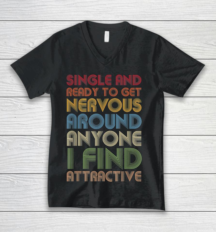 Vintage Single Ready To Get Nervous Around Anyone I Find Attractive Unisex V-Neck T-Shirt