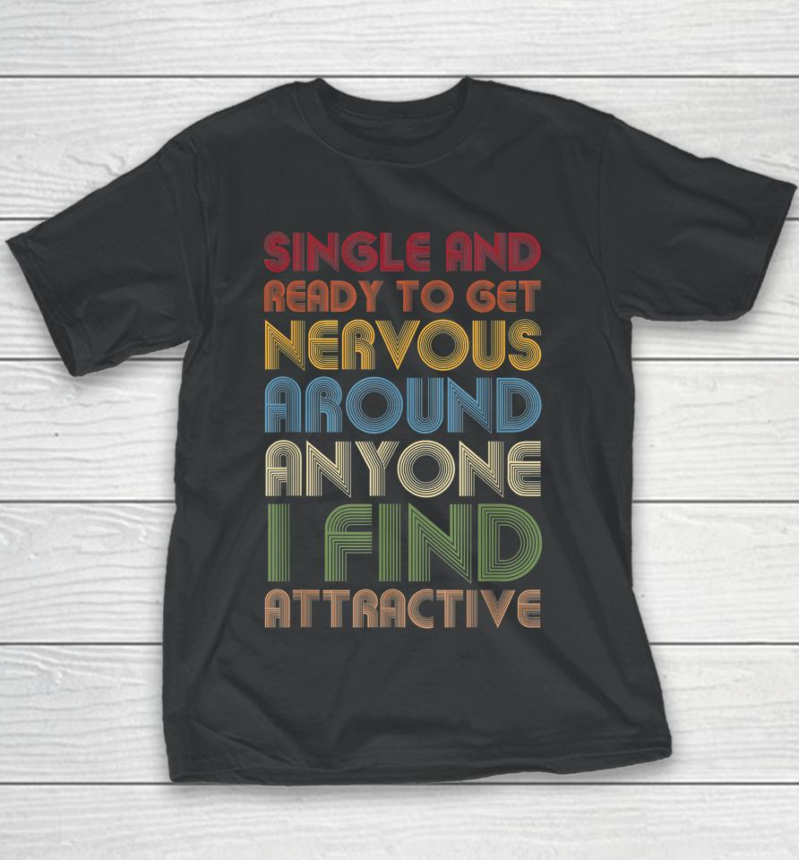 Vintage Single Ready To Get Nervous Around Anyone I Find Attractive Youth T-Shirt