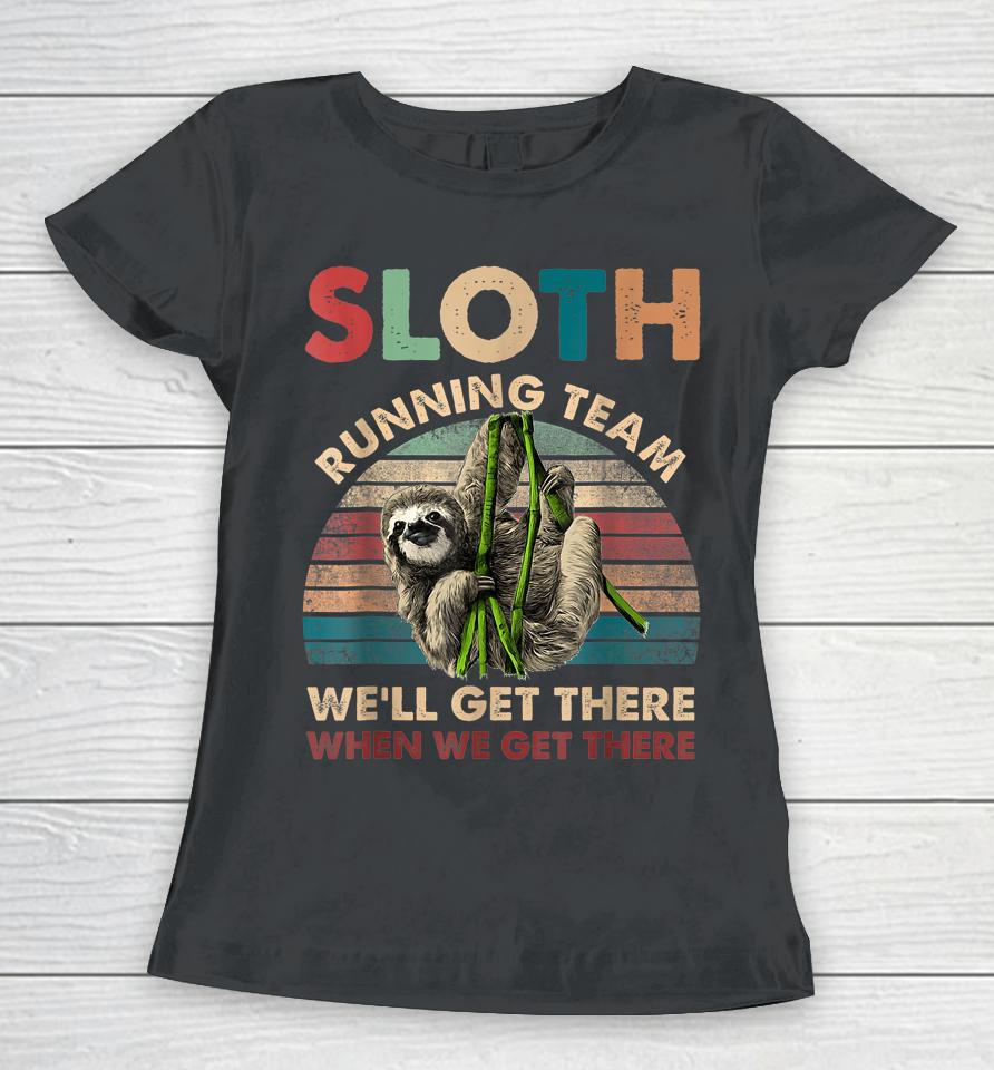 Vintage Sloth Running Team We'll Get There Funny Sloth Women T-Shirt