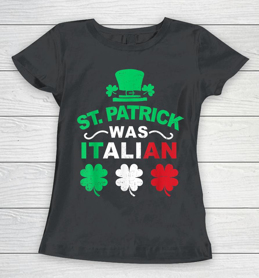 Vintage St Patrick Was Italian Lucky Shamrock Leprechaun Women T-Shirt