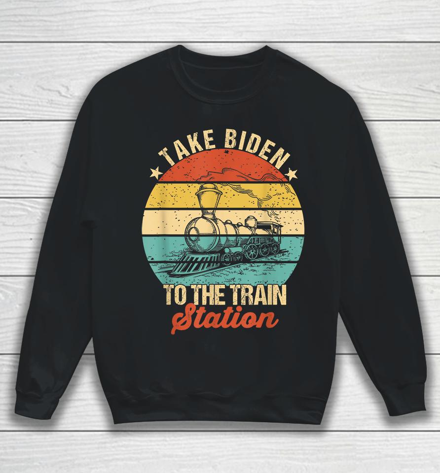 Vintage Take Biden To The Train Station Sweatshirt
