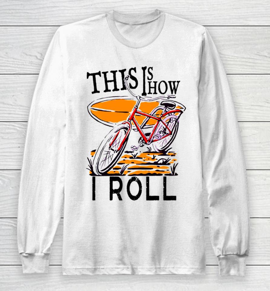 Vintage This Is How I Roll Long Sleeve T-Shirt