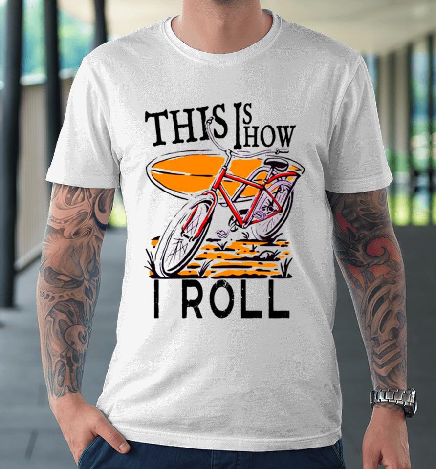 Vintage This Is How I Roll Premium T-Shirt