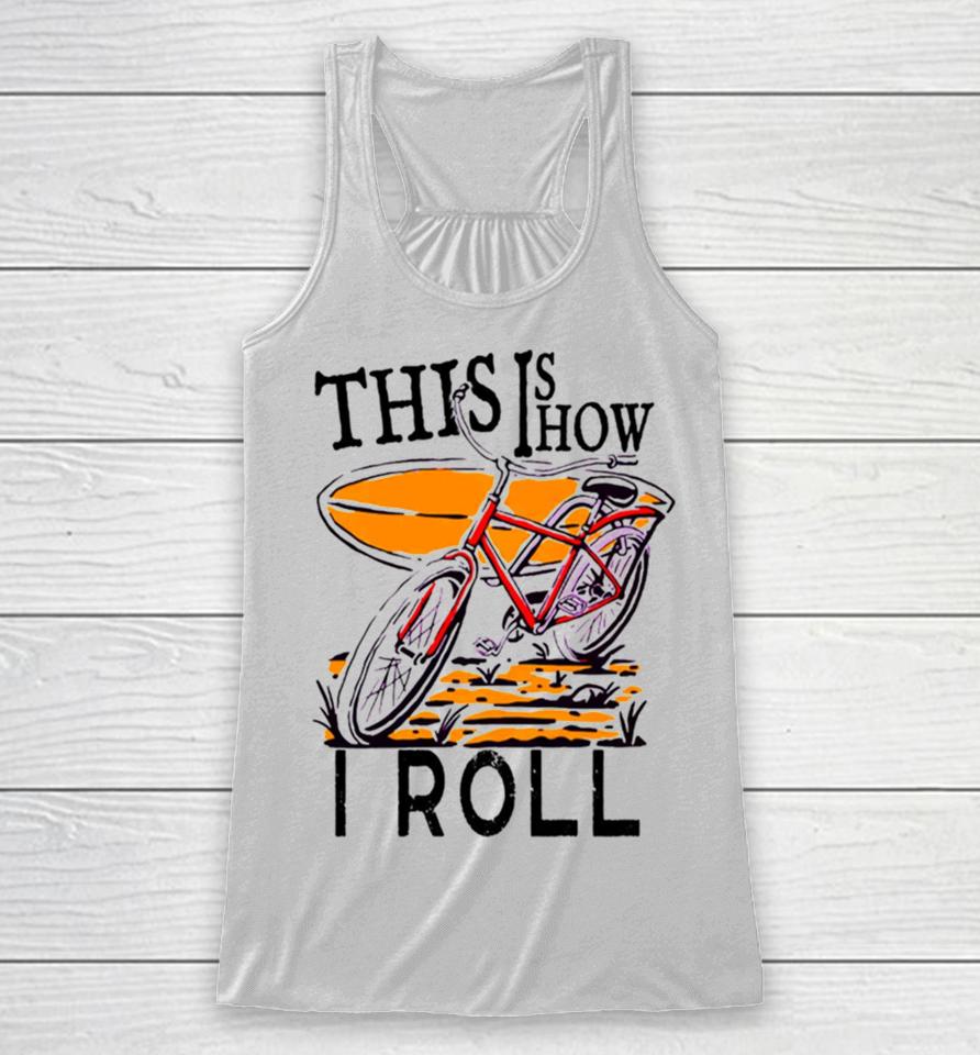 Vintage This Is How I Roll Racerback Tank