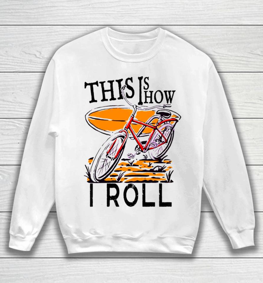 Vintage This Is How I Roll Sweatshirt
