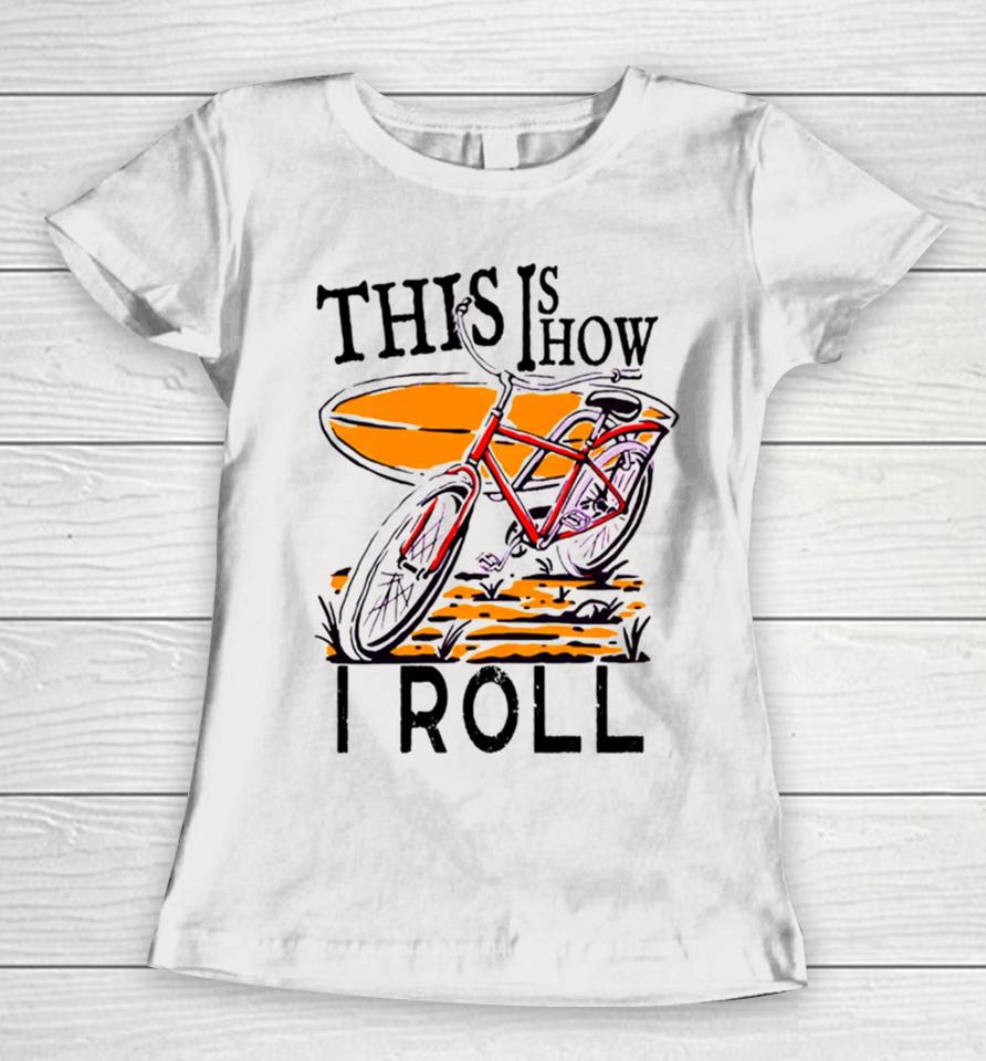 Vintage This Is How I Roll Women T-Shirt