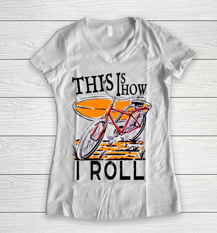 Vintage This Is How I Roll Women V-Neck T-Shirt