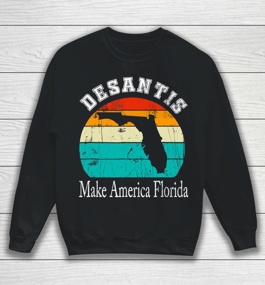 Vintage Trump Desantis 2024 Election Make America Florida Sweatshirt