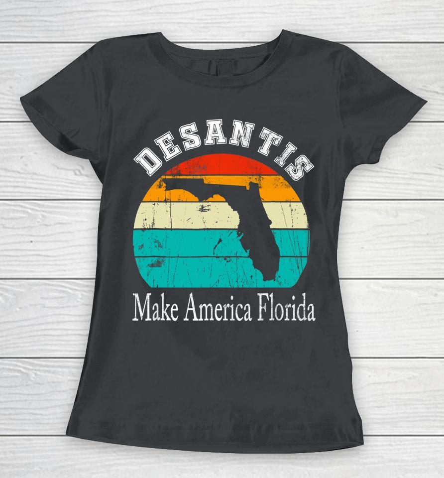 Vintage Trump Desantis 2024 Election Make America Florida Women T-Shirt