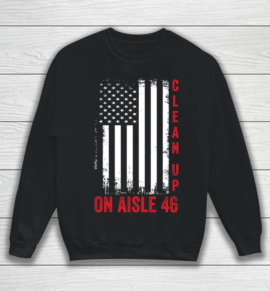 Vintage Us Flag Trump 2024 Back America Clean Up On Aisle 46 Sweatshirt