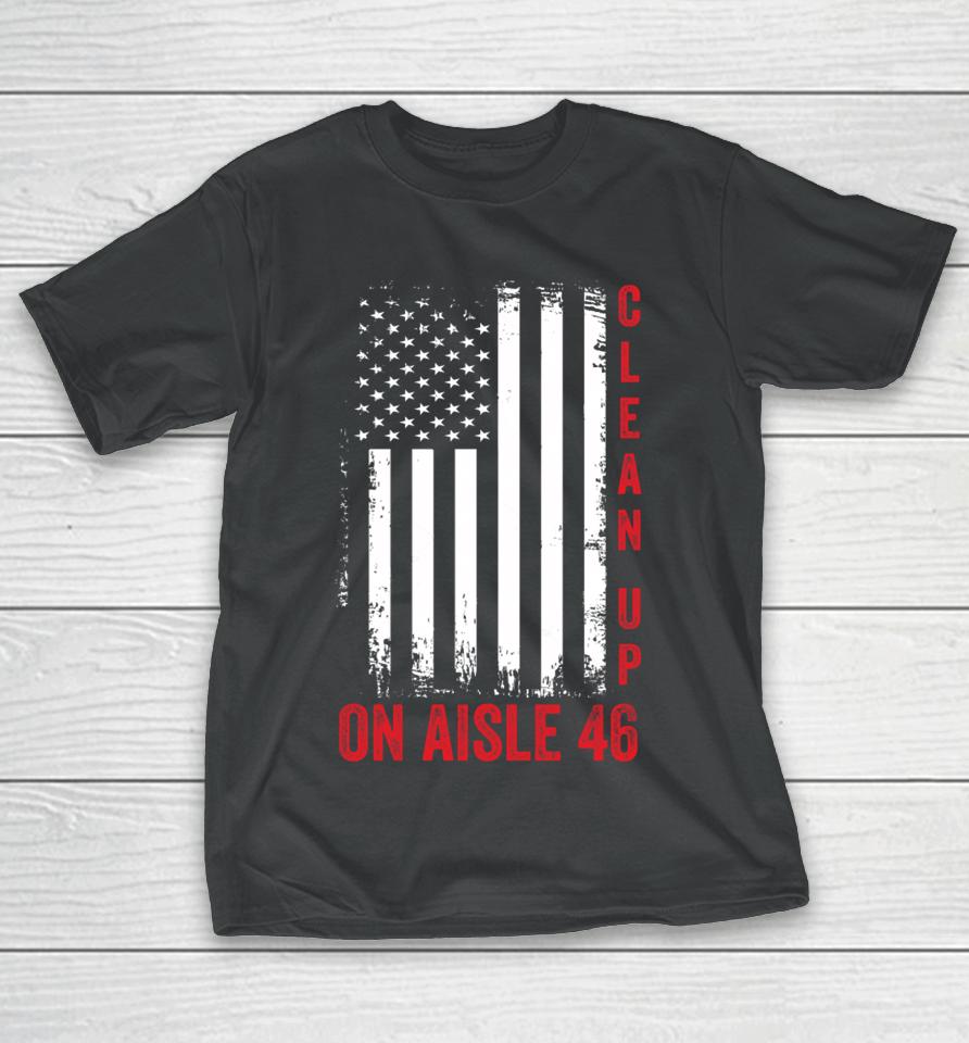 Vintage Us Flag Trump 2024 Back America Clean Up On Aisle 46 T-Shirt