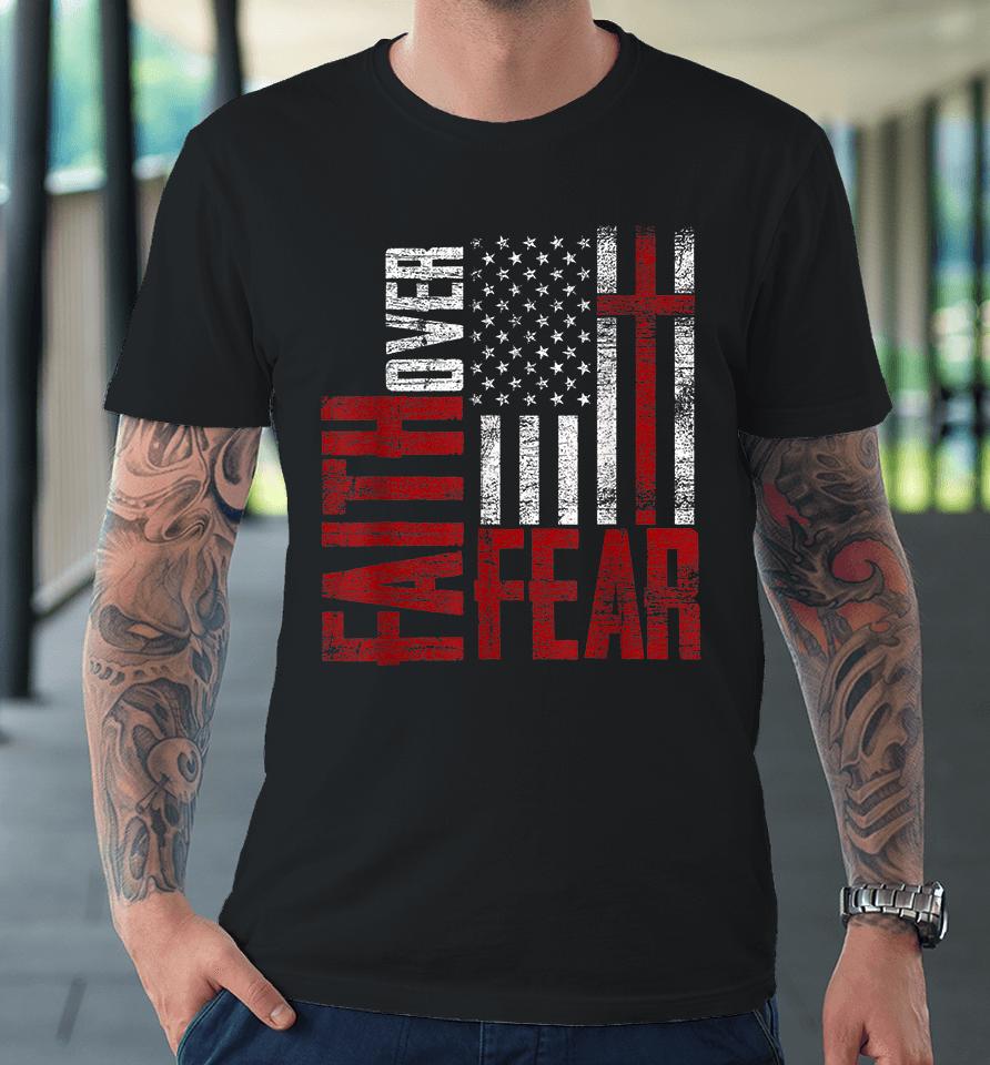 Vintage Usa Flag Cross Faith Over Fear Premium T-Shirt