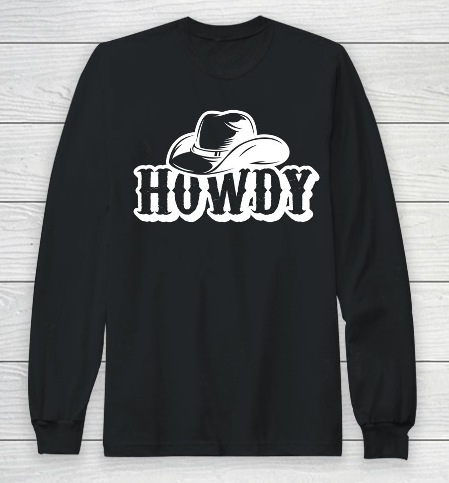 Vintage White Howdy Rodeo Western Country Southern Girl Long Sleeve T-Shirt