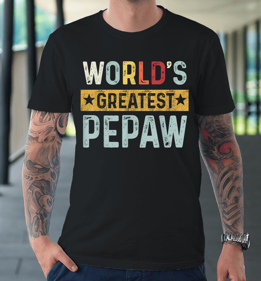 Vintage World's Greatest Pepaw Dad Grandpa Fathers Day Premium T-Shirt