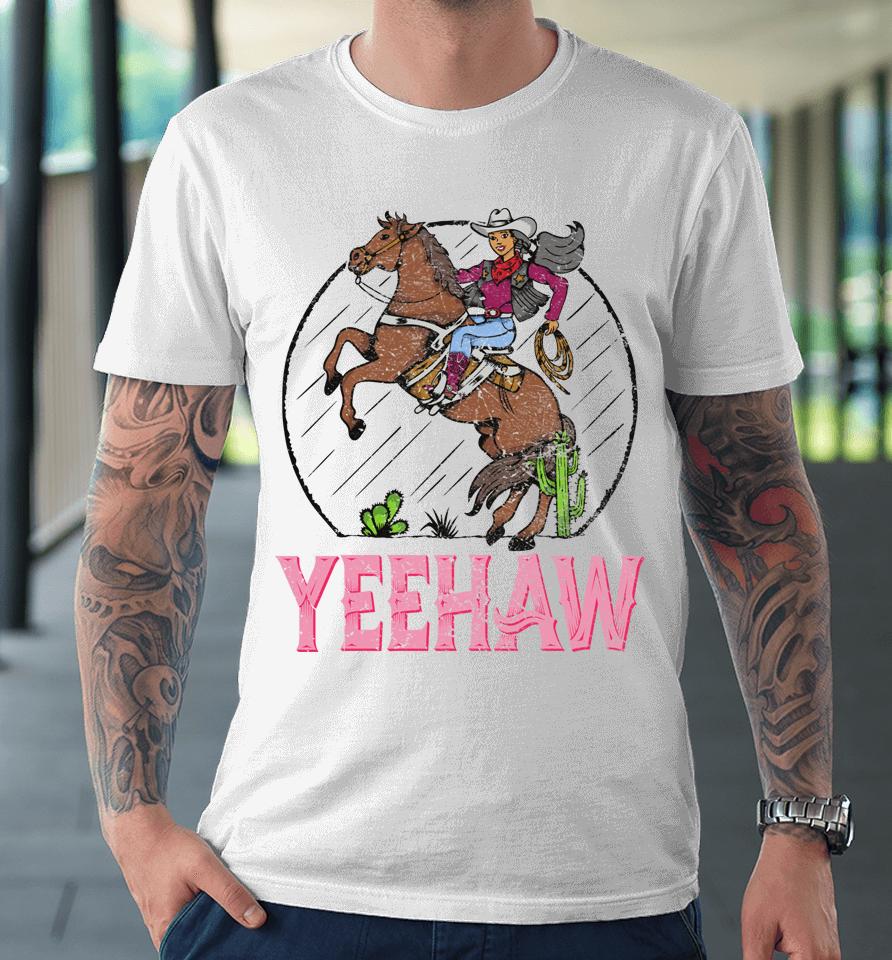 Vintage Yeehaw Howdy Rodeo Western Country Southern Cowgirl Premium T-Shirt