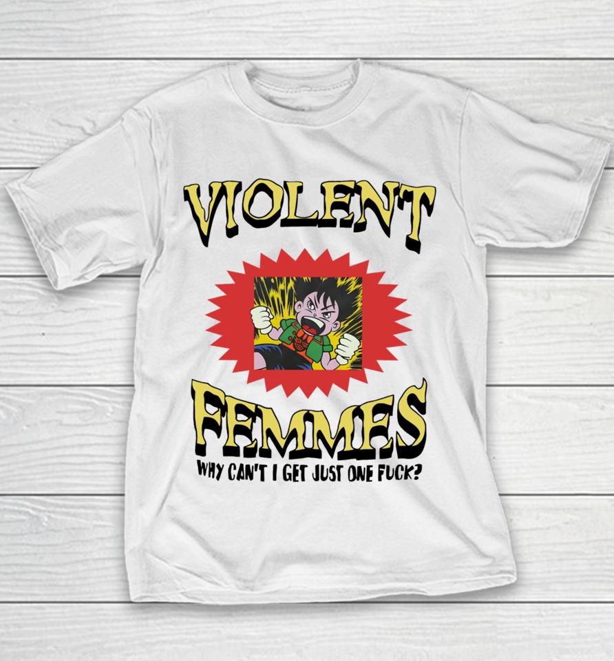 Violent Femmes Why Can't I Get Just One Fuck Youth T-Shirt