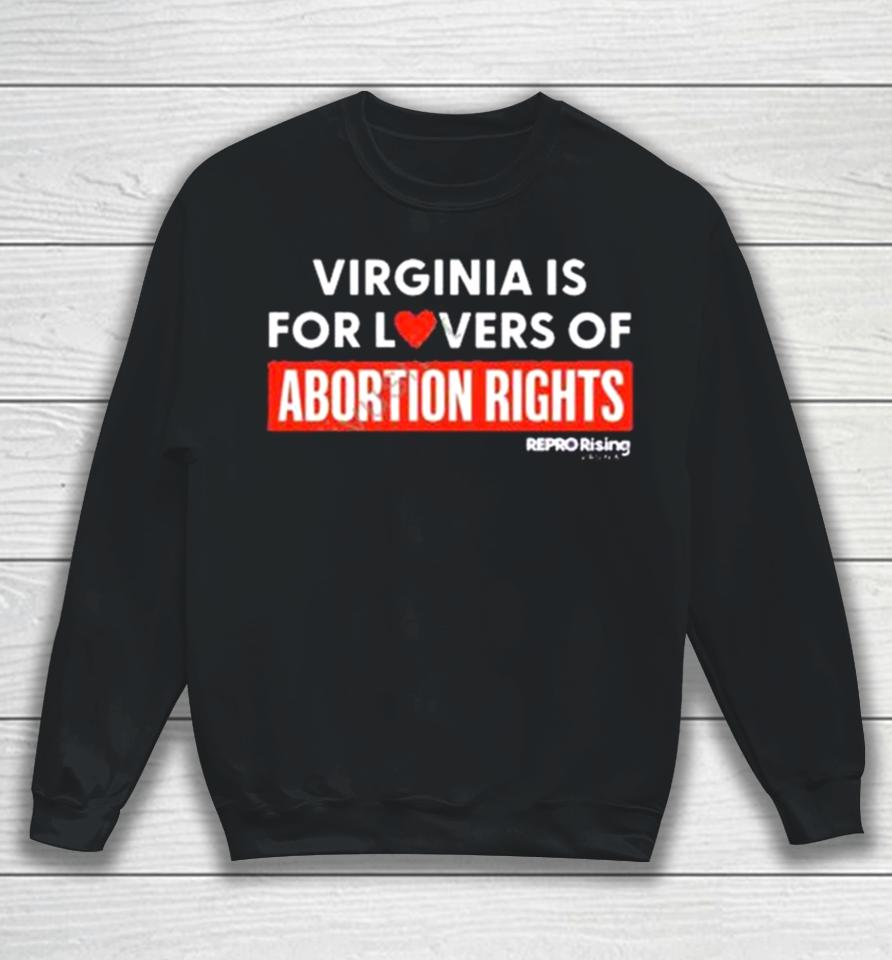 Virginia Is For Lovers Of Abortion Rights Sweatshirt
