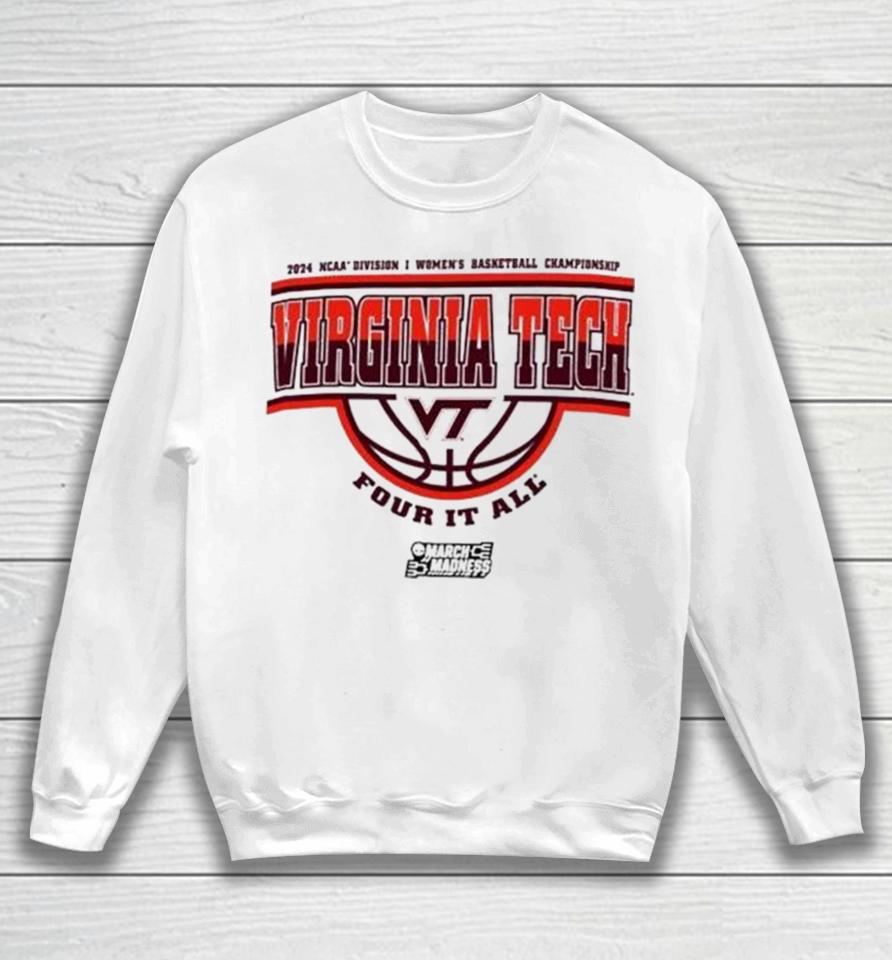 Virginia Tech Hokies 2024 Ncaa Division I Women’s Basketball Championship Four It All Sweatshirt