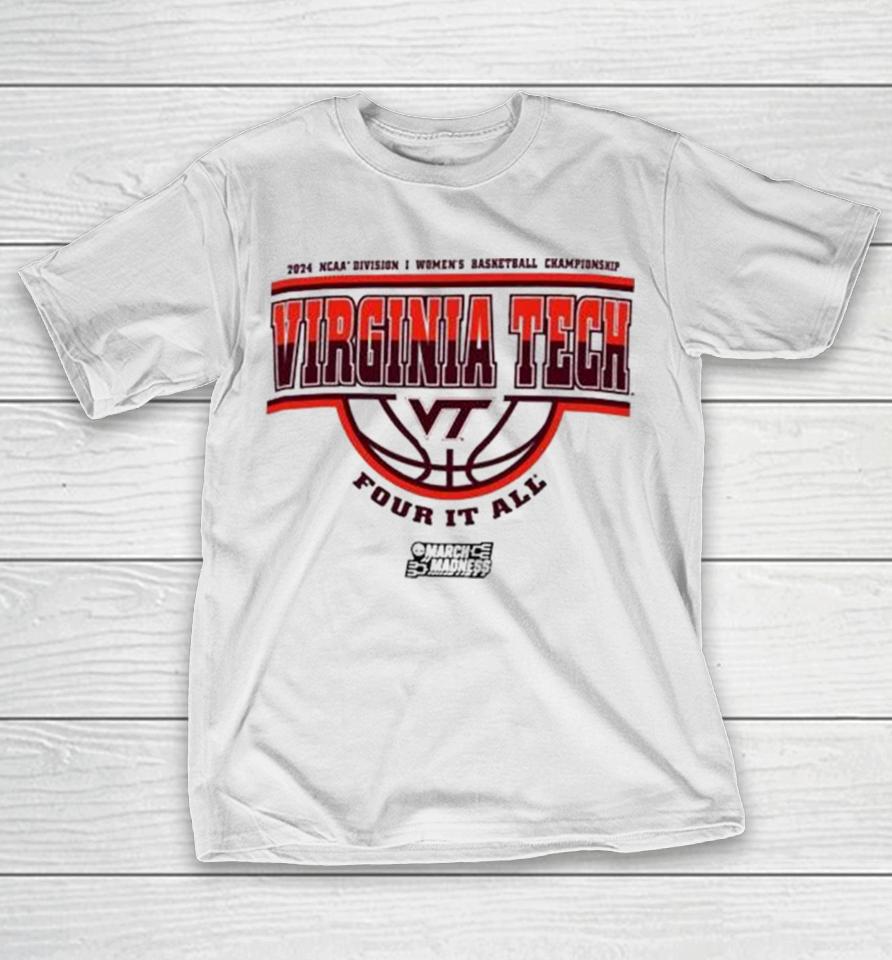 Virginia Tech Hokies 2024 Ncaa Division I Women’s Basketball Championship Four It All T-Shirt