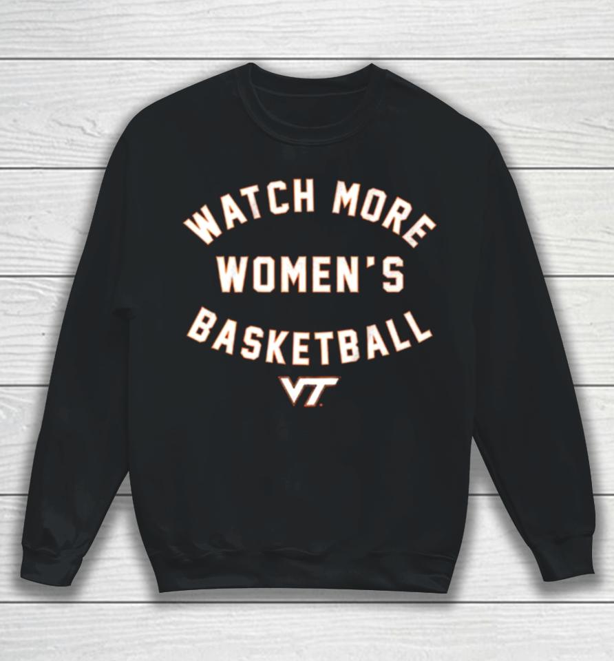 Virginia Tech Hokies Watch More Women’s Basketball Sweatshirt